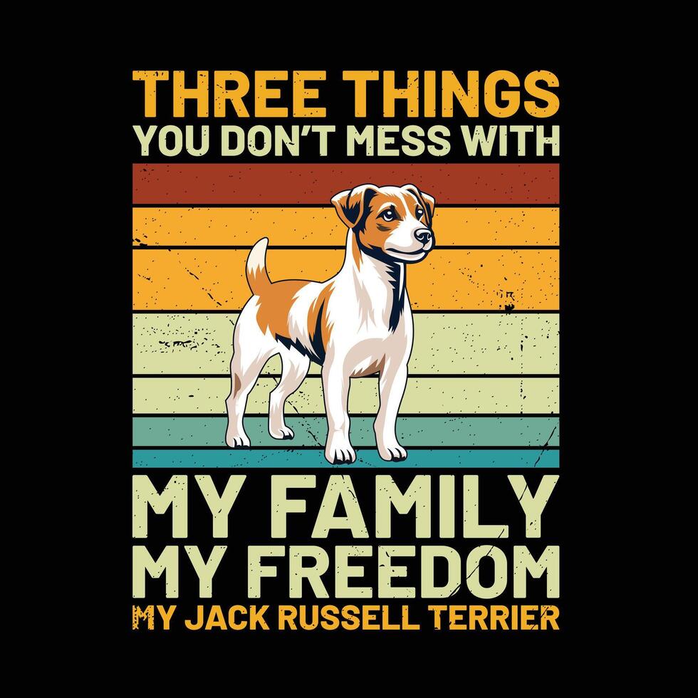 drie dingen u niet doen knoeien met mijn familie mijn vrijheid mijn jack Russell terriër retro t-shirt ontwerp vector