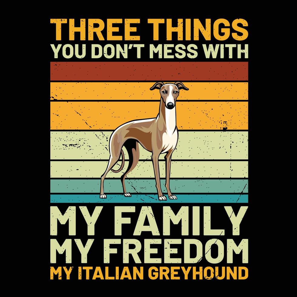 drie dingen u niet doen knoeien met mijn familie mijn vrijheid mijn Italiaans windhond retro t-shirt ontwerp vector