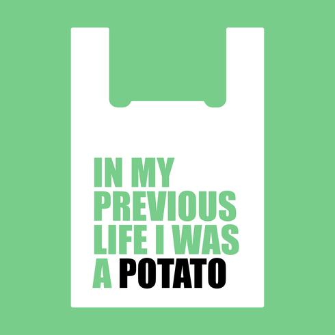 In mijn vorige leven was ik een aardappel. vector