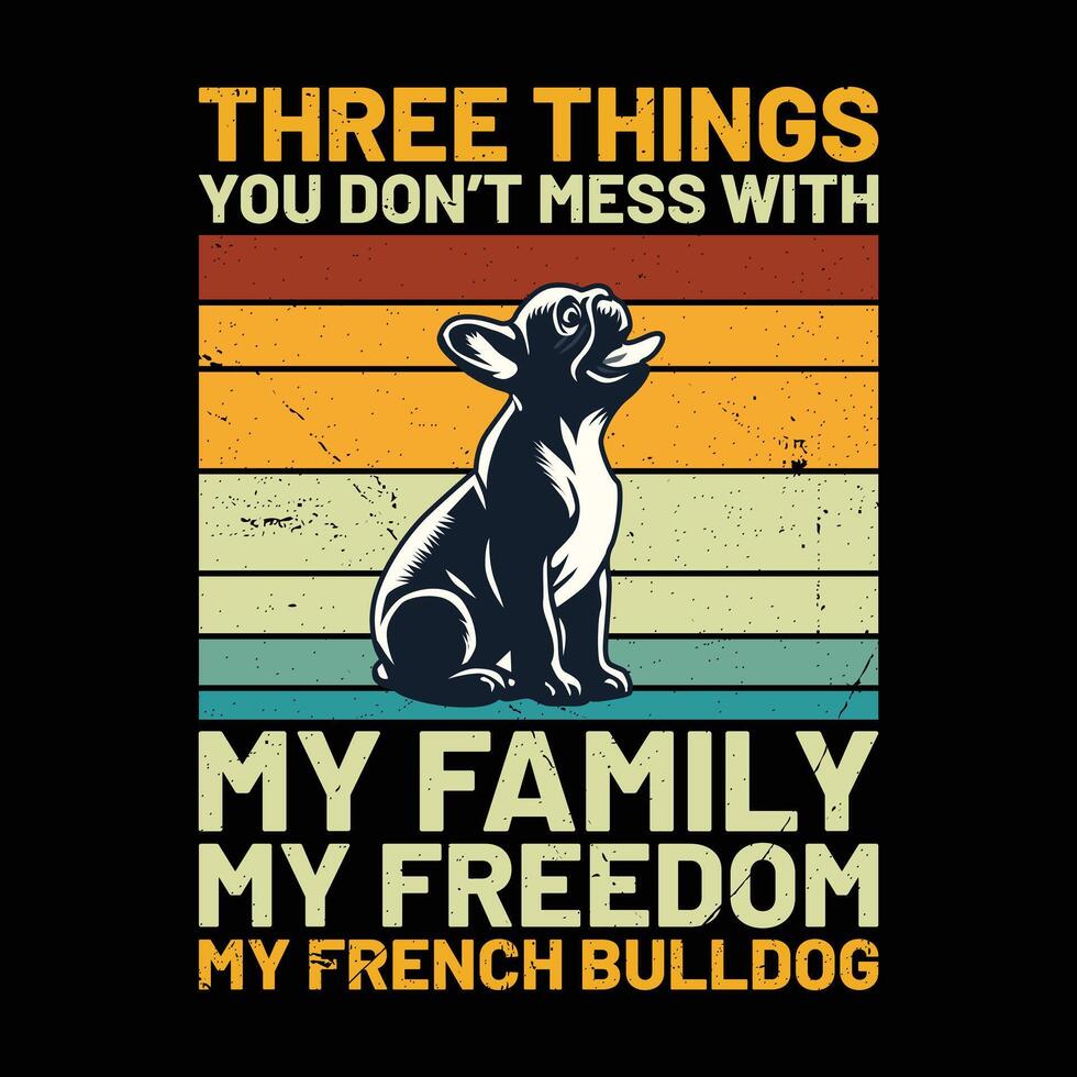 drie dingen u niet doen knoeien met mijn familie mijn vrijheid mijn Frans bulldog retro t-shirt ontwerp vector
