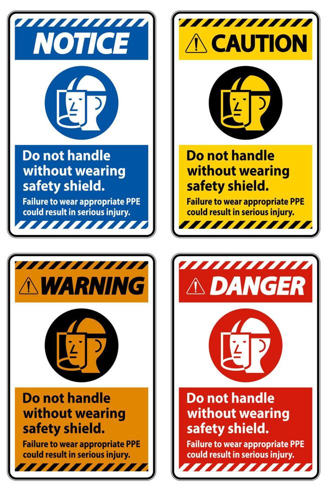 waarschuwingsbord niet hanteren zonder een veiligheidsschild te dragen, het niet dragen van de juiste persoonlijke beschermingsmiddelen kan leiden tot ernstig letsel vector