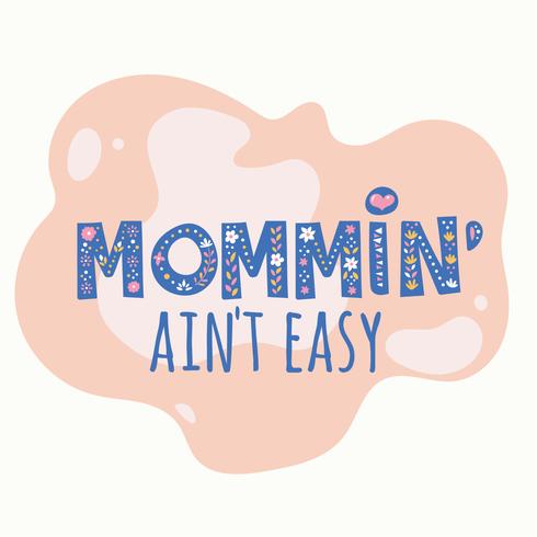 Mommin &#39;is geen gemakkelijke typografie vector