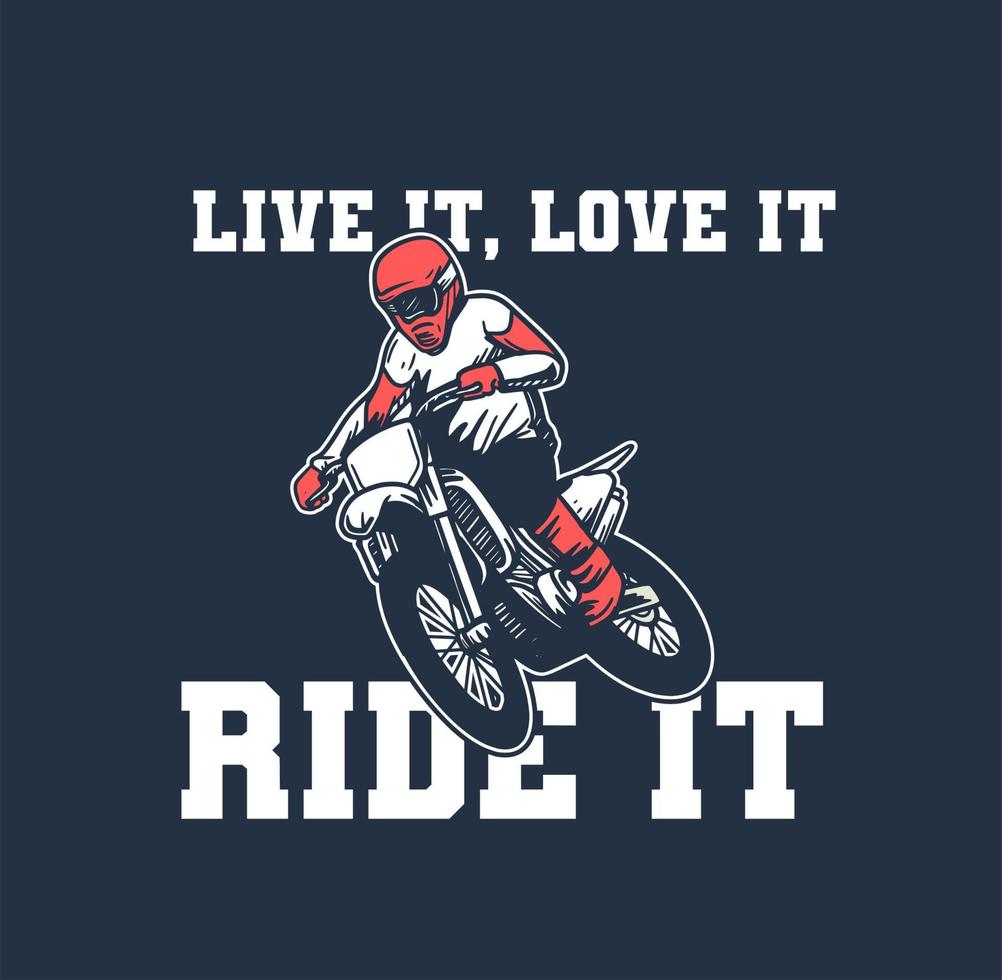 leef het, hou ervan, rijd het slogan motorcross posterontwerp t-shirt illustratie vintage retro vector