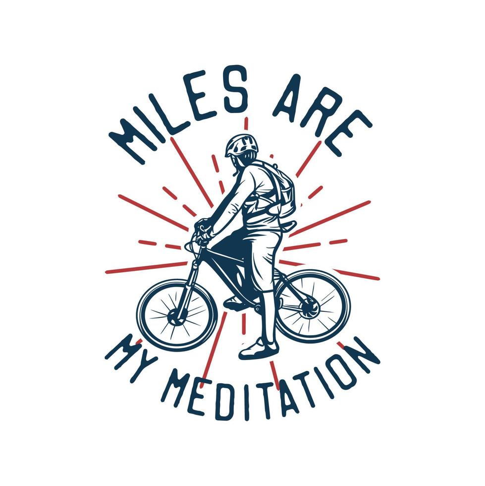 mijl zijn mijn meditatie, citaat slogan fiets t-shirt ontwerp poster illustratie vector