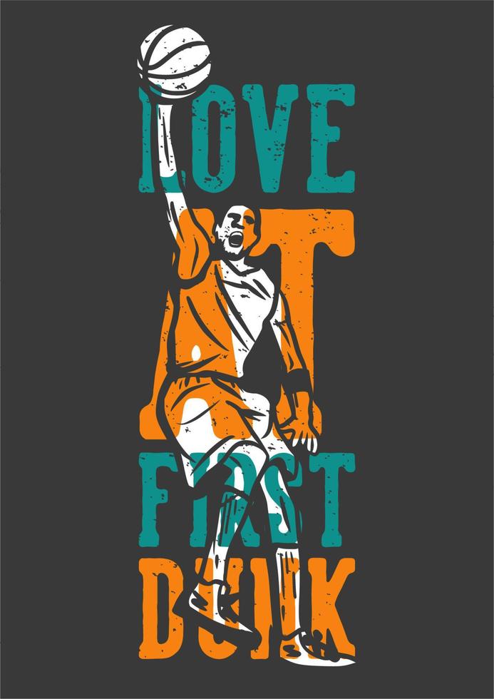 t-shirt ontwerp slogan typografie liefde op het eerste dunk met man die basketbal speelt vintage illustratie vector