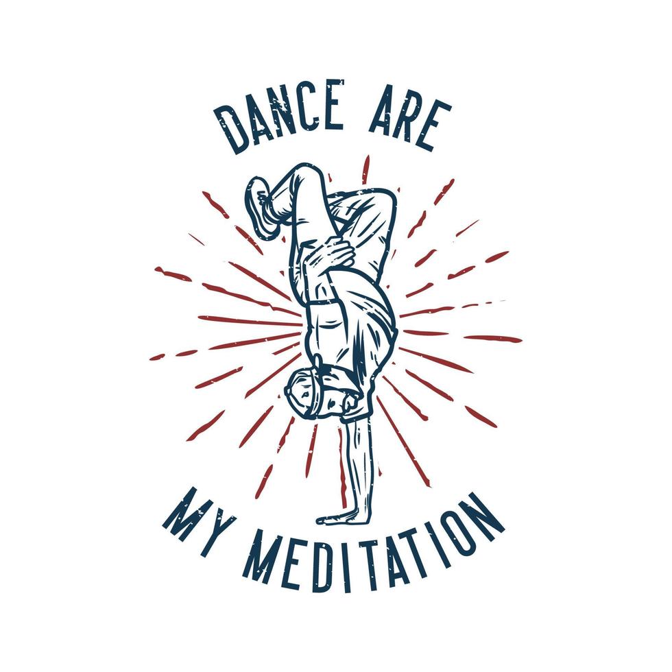 t-shirtontwerp dans is mijn meditatie met man dansen freestyle vintage illustratie vector