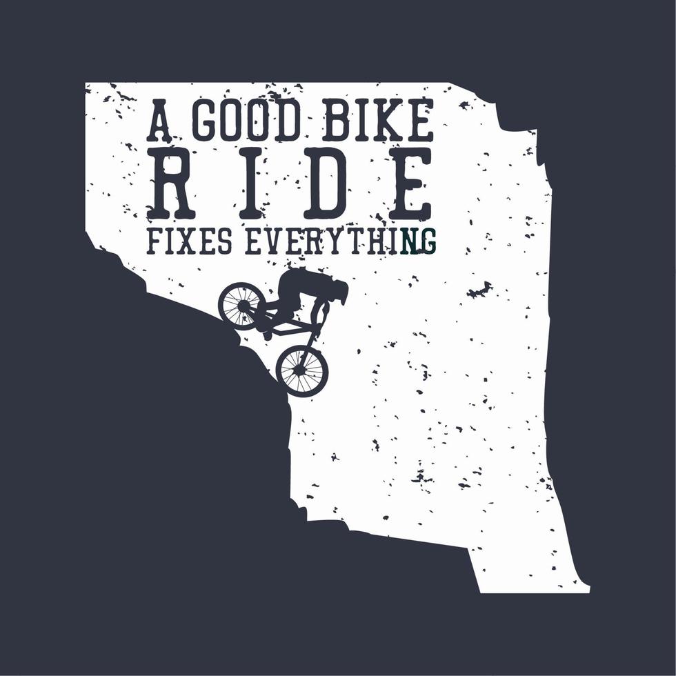 t-shirtontwerp een goede fietstocht repareert alles met silhouet man rijdende mountainbike vlakke afbeelding vector