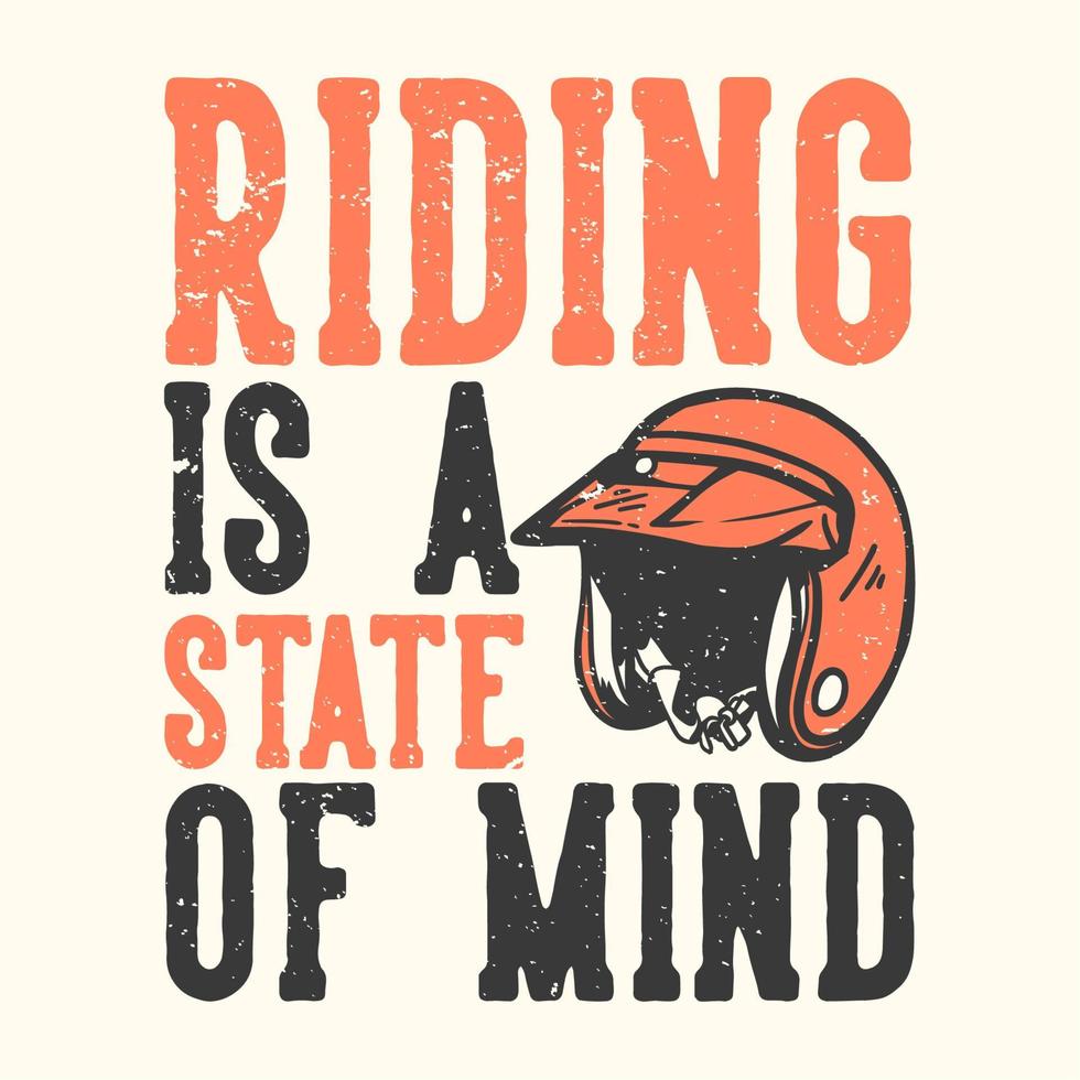 t-shirt ontwerp slogan typografie rijden is een gemoedstoestand met motorhelm vintage illustratie vector