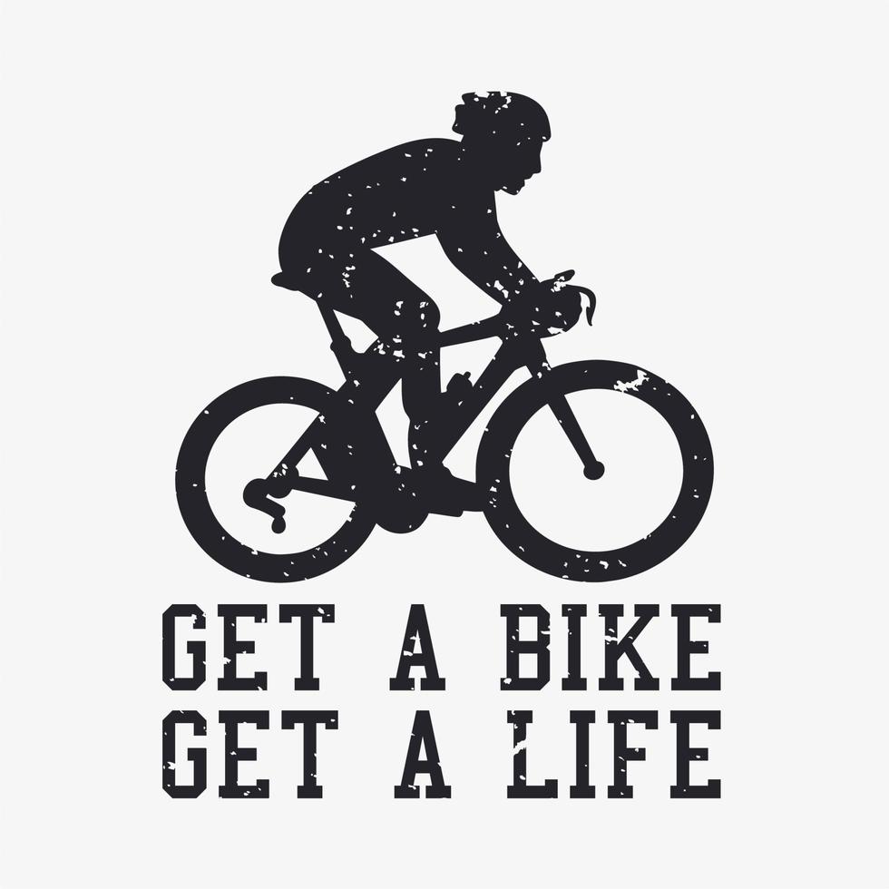 t-shirtontwerp krijg een fiets krijg een leven met silhouet man rijden fiets vintage illustratie vector
