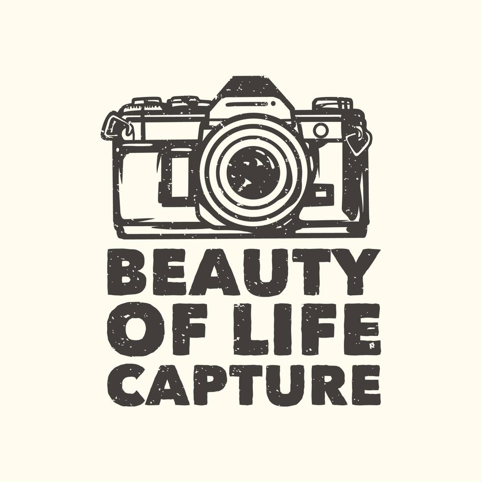 t-shirt ontwerp slogan typografie schoonheid van het leven vastleggen met camera vintage illustratie vector