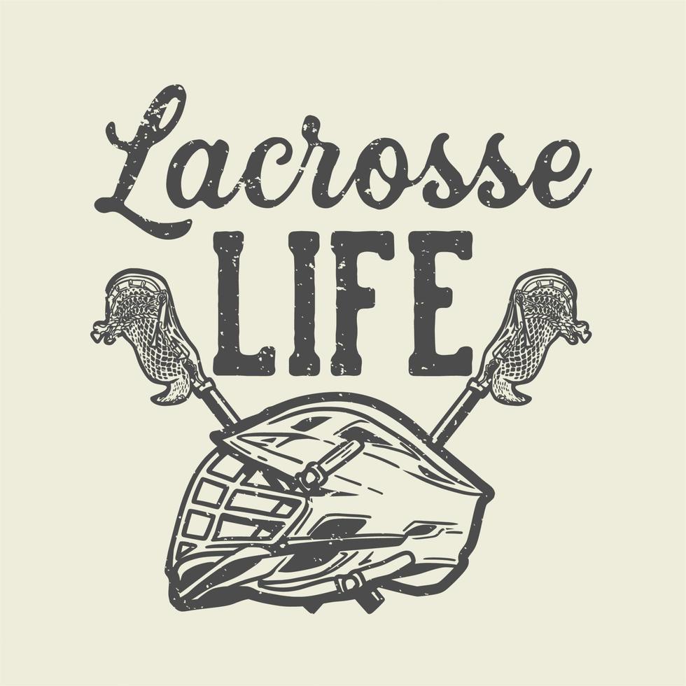 t-shirtontwerp lacrosse leven met lacrossestok en helm vintage illustratie vector