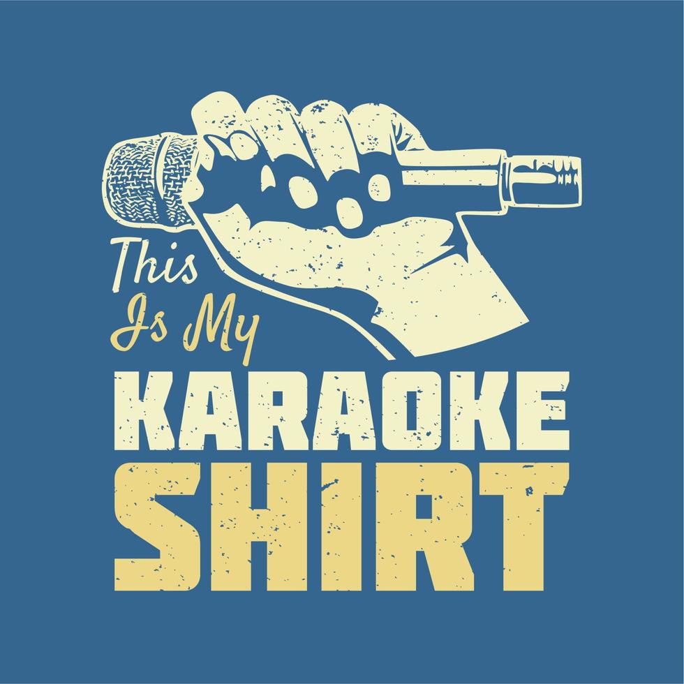 t-shirtontwerp dit is mijn karaokeshirt met hand die een microfoon en lichtblauwe vintage illustratie als achtergrond houdt vector