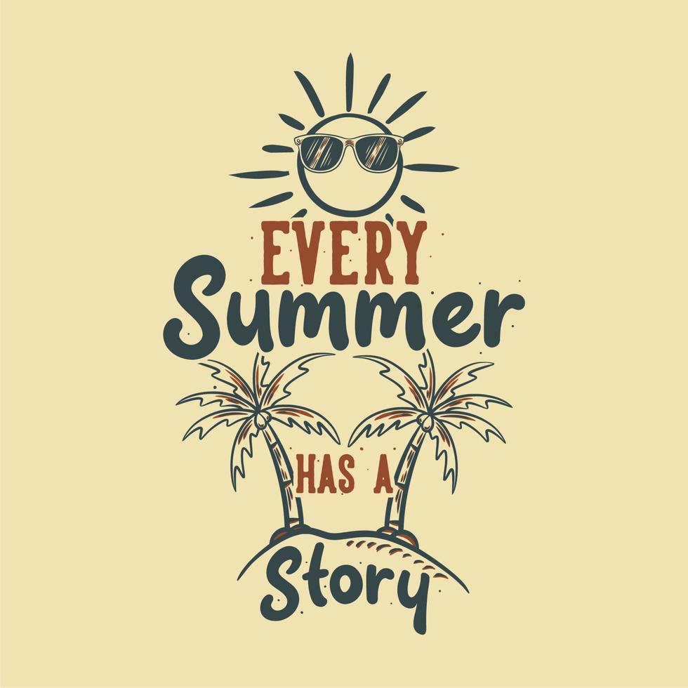 vintage slogan typografie elke zomer heeft een verhaal voor het ontwerpen van t-shirts vector