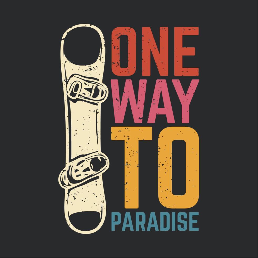 t-shirtontwerp een weg naar het paradijs met snowboard en grijze achtergrond vintage illustratie vector