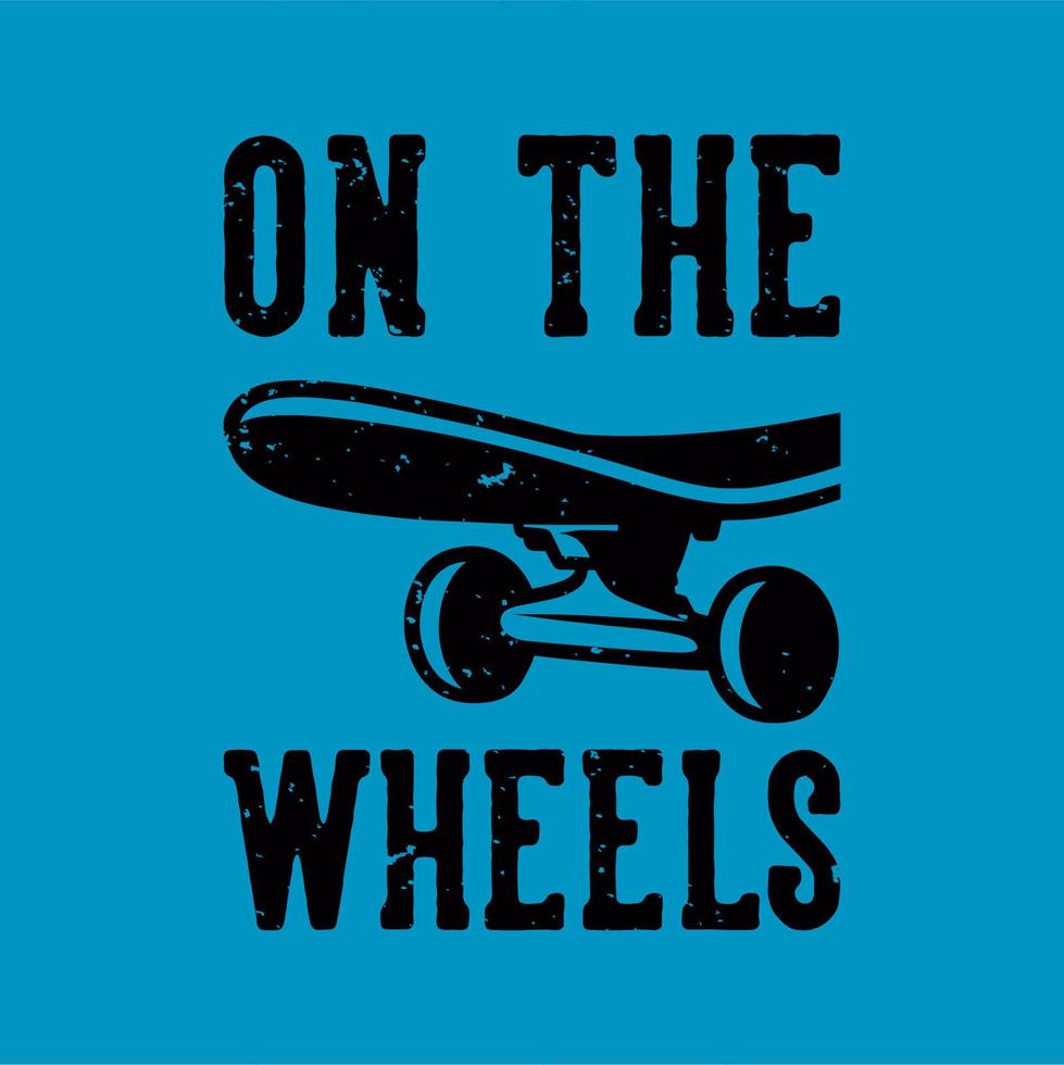 vintage slogan typografie op de wielen voor t-shirtontwerp vector