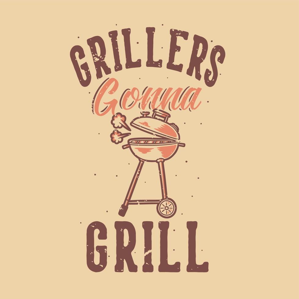 vintage slogan typografie grillers gaan grillen voor t-shirtontwerp vector