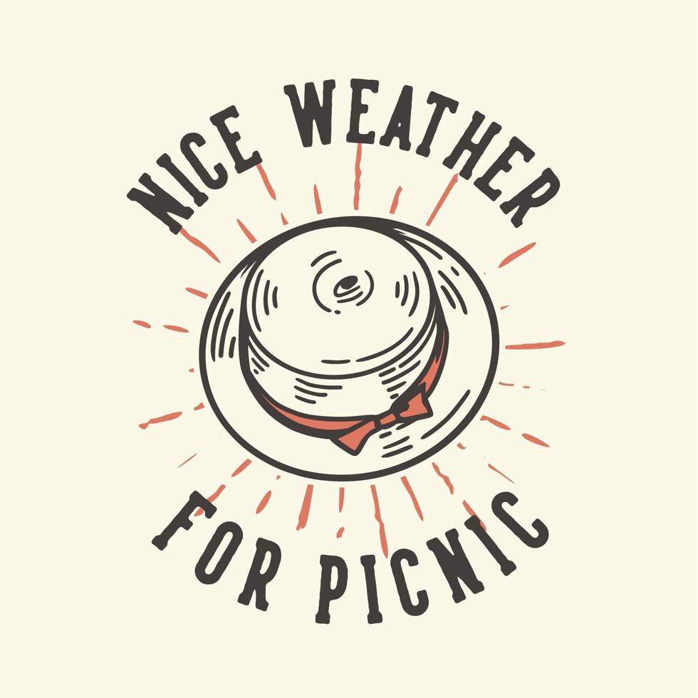 t-shirt ontwerp slogan typografie mooi weer voor picknick met lente hoed vintage illustratie vector