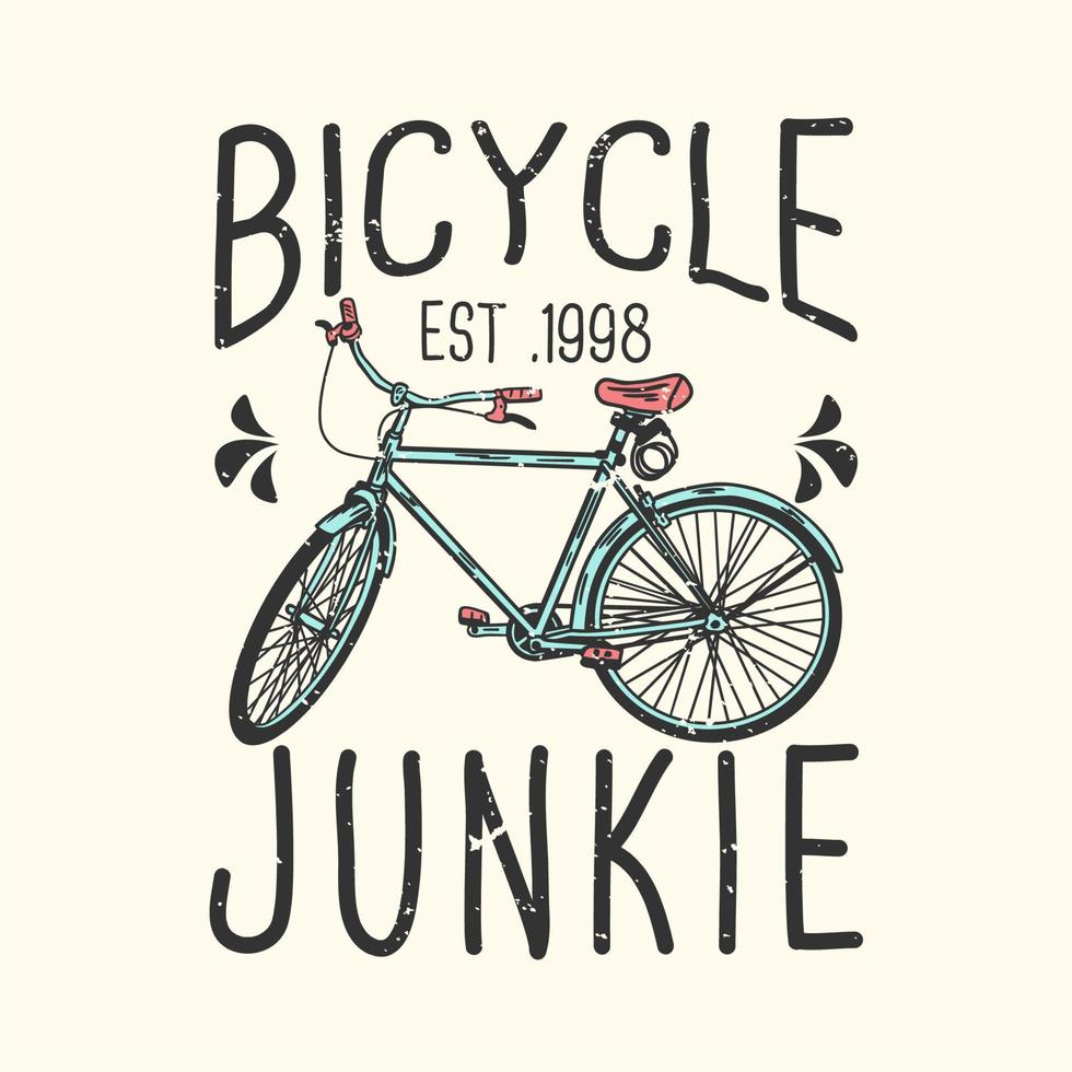 t-shirt ontwerp slogan typografie fietsjunkie met fiets vintage illustratie vector