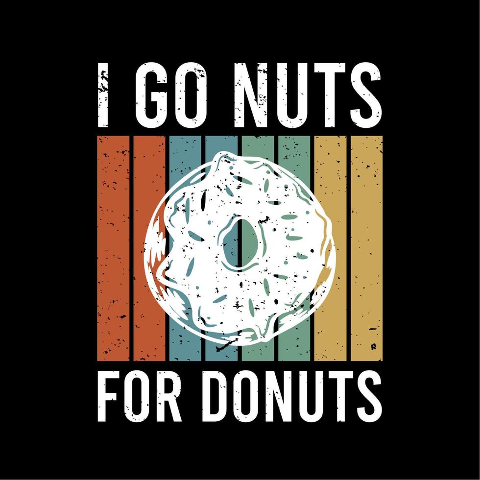 t-shirtontwerp ik heb noten voor donuts met donut en zwarte achtergrond vintage illustratie vector