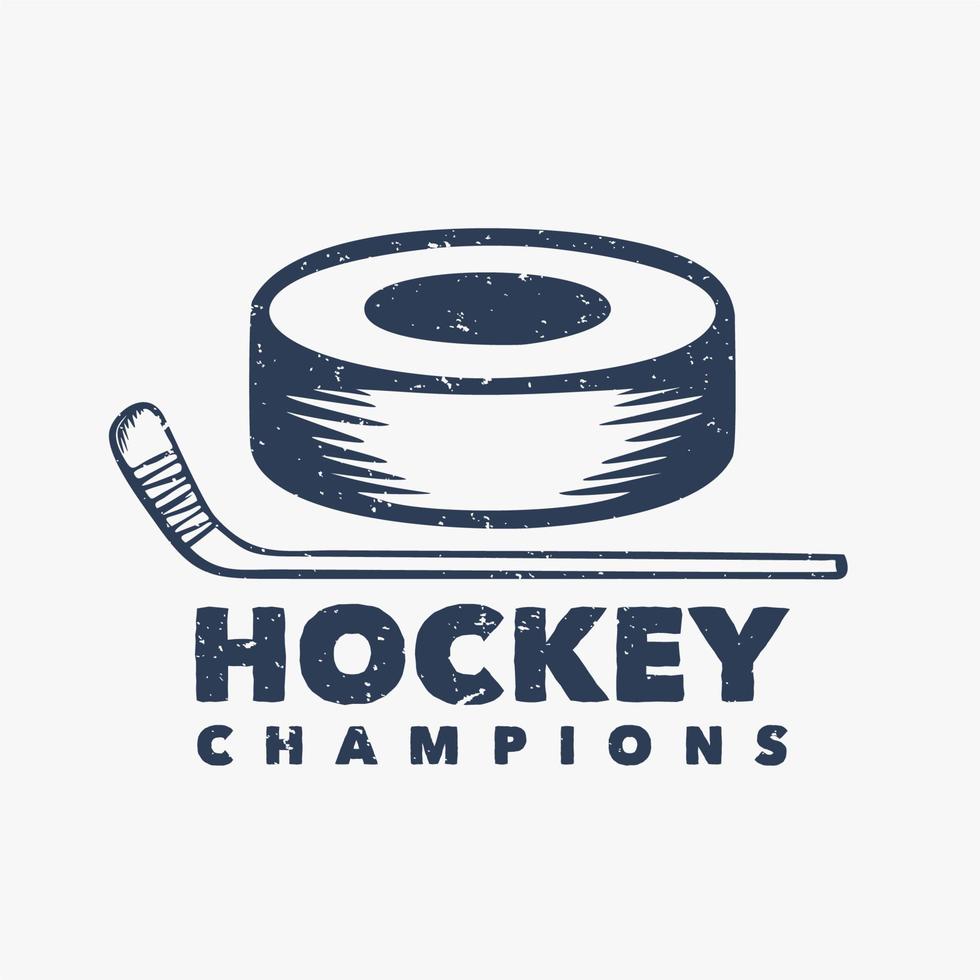 logo ontwerp hockeykampioenen met hockeypuck en hockeystick vintage illustratie vector
