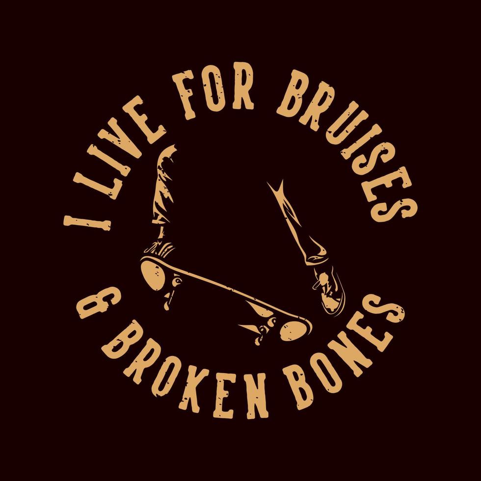 vintage slogan typografie ik leef voor kneuzingen gebroken botten voor t-shirtontwerp vector