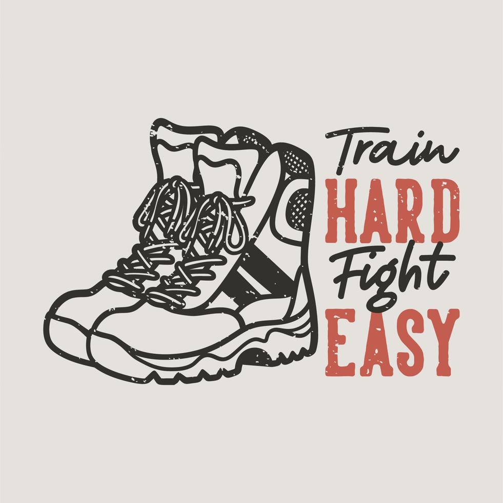 vintage slogan typografie train hard vecht gemakkelijk voor t-shirtontwerp vector