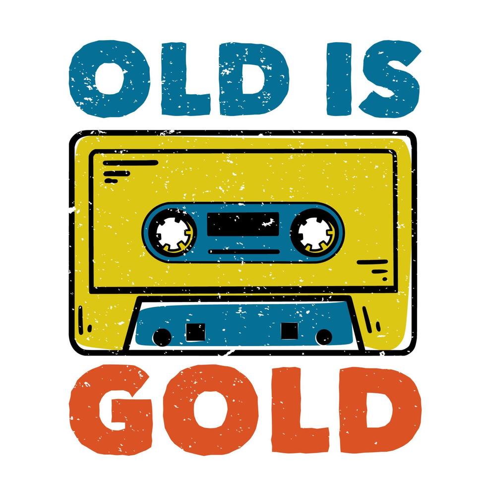 t-shirt ontwerp slogan typografie oud is goud met tape cassette vintage illustratie vector