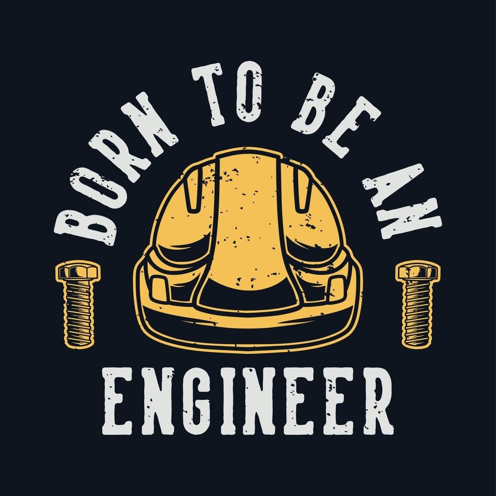 vintage slogan typografie geboren als ingenieur voor het ontwerpen van t-shirts vector