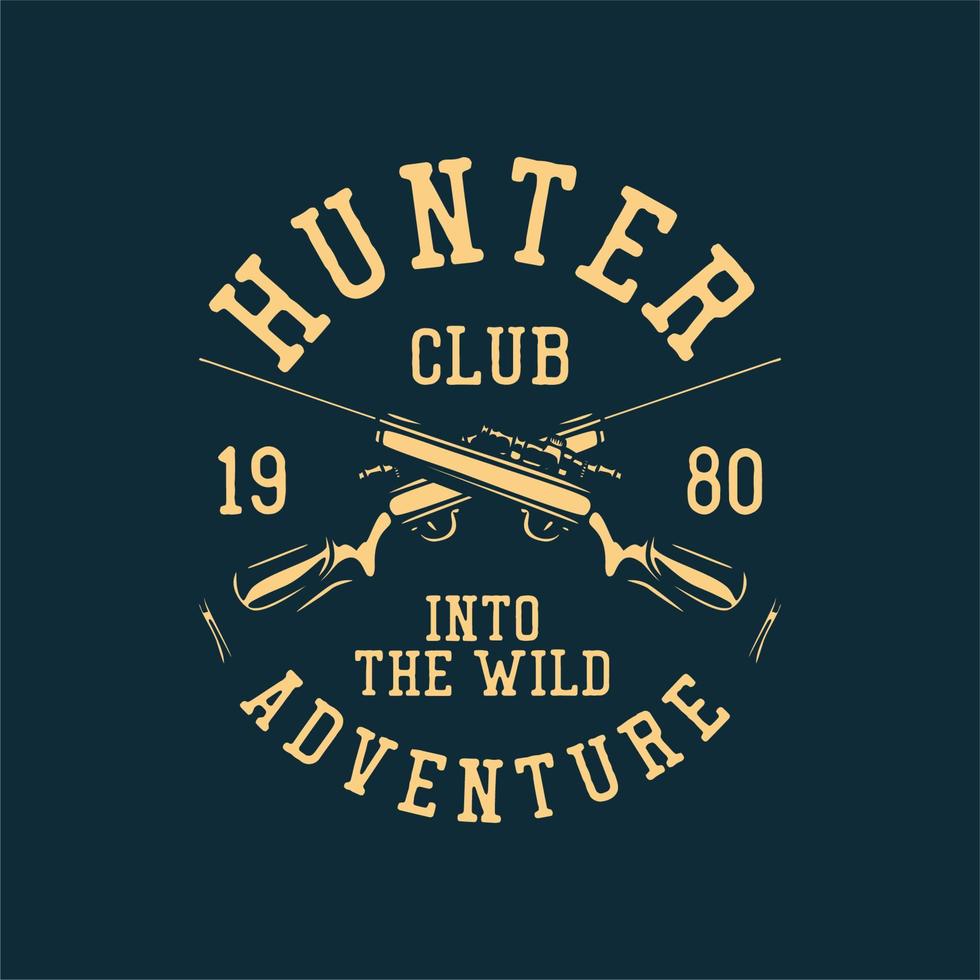 t-shirtontwerp jagerclub 19 80 in het wilde avontuur met jachtgeweer vintage illustratie vector