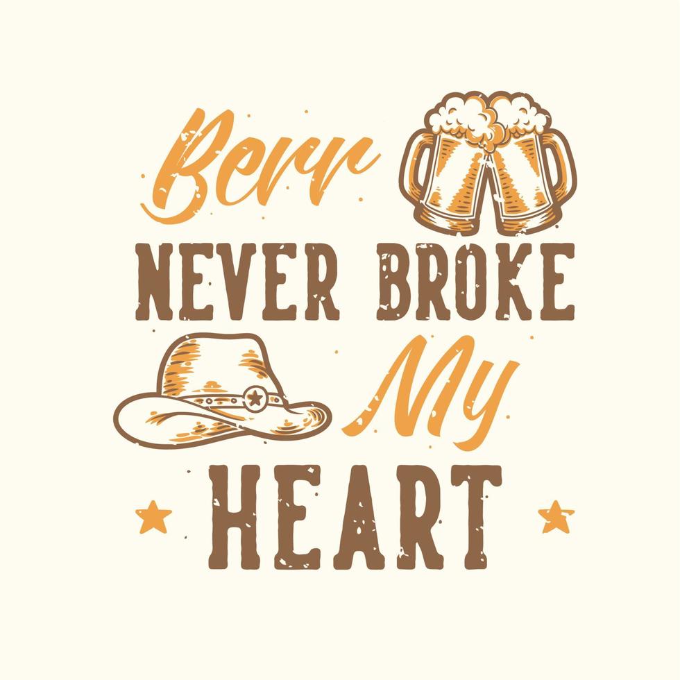 vintage slogan typografie bier heeft nooit mijn hart gebroken voor het ontwerpen van t-shirts vector