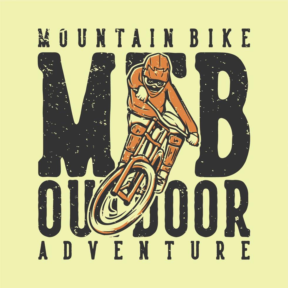 t-shirt ontwerp slogan typografie mountainbike mtb outdoor avontuur met mountainbiker vintage illustratie vector