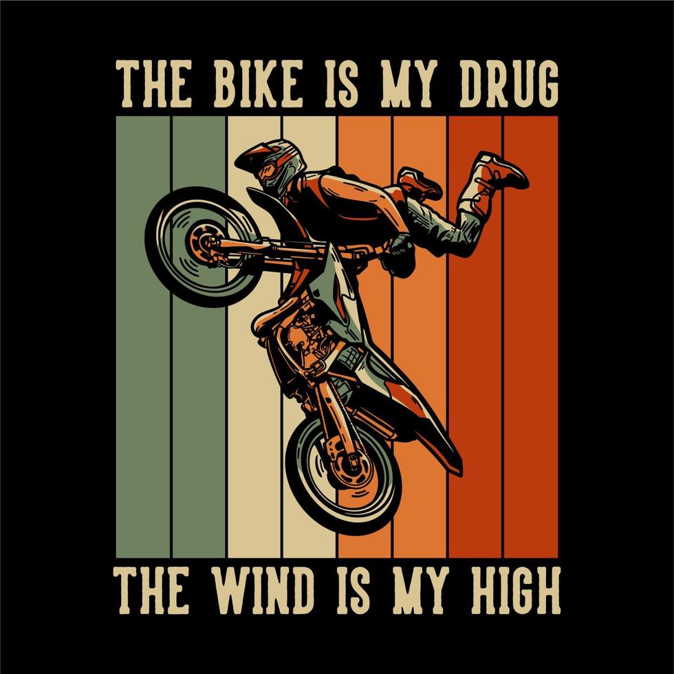 t-shirtontwerp de fiets is mijn drug de wind is mijn high met motorcrosser die springattractie doet vintage illustratie vector