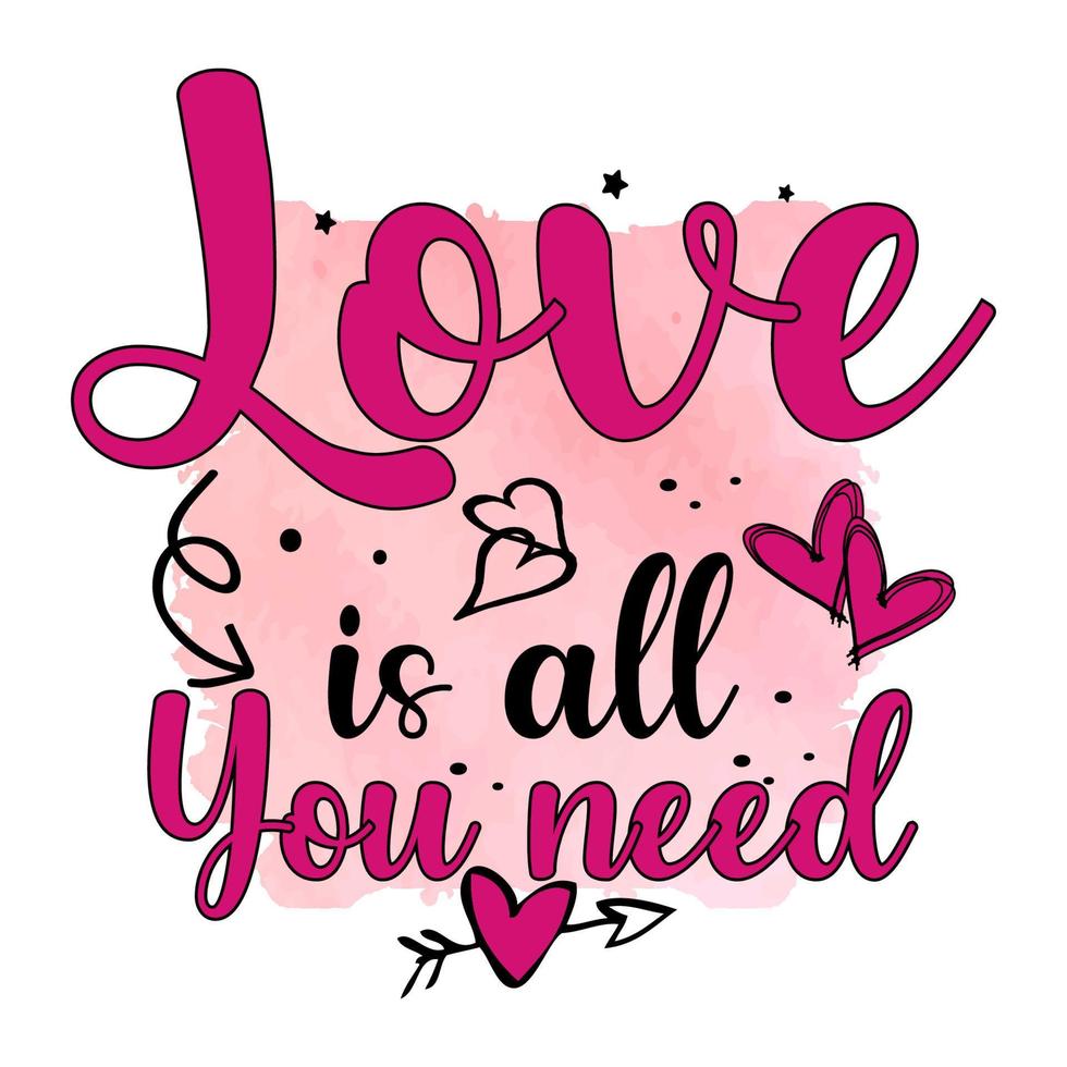 liefde is alles wat je nodig hebt, valentijnssublimatieontwerp, perfect op t-shirts, mokken, borden, kaarten en nog veel meer vector
