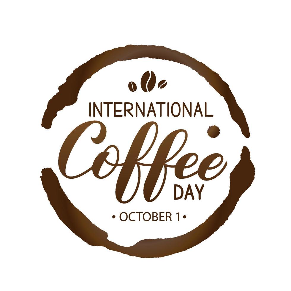 internationale koffie dag hand belettering met koffiebonen, beker bodem ring en drop splash geïsoleerd op wit. vectorsjabloon voor spandoek, typografieposter, flyer, sticker, kaart, t-shirt, enz. vector