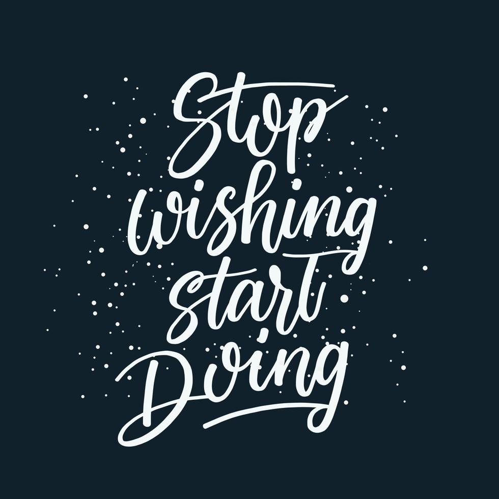 stop met wensen citaat belettering motivatie kalligrafie voor print t-shirt en pod business, t-shirt design, motivatie positieve zin, merchandiser en kleding business print design vector