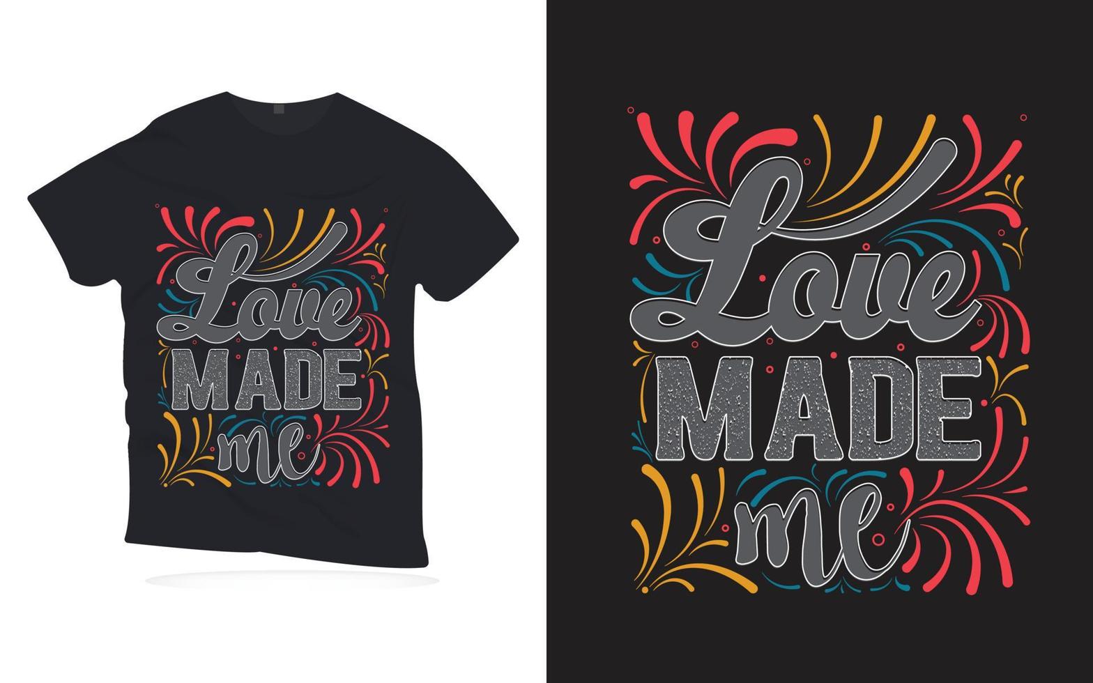 liefde heeft mij gemaakt. motiverende citaten belettering t-shirt design. vector