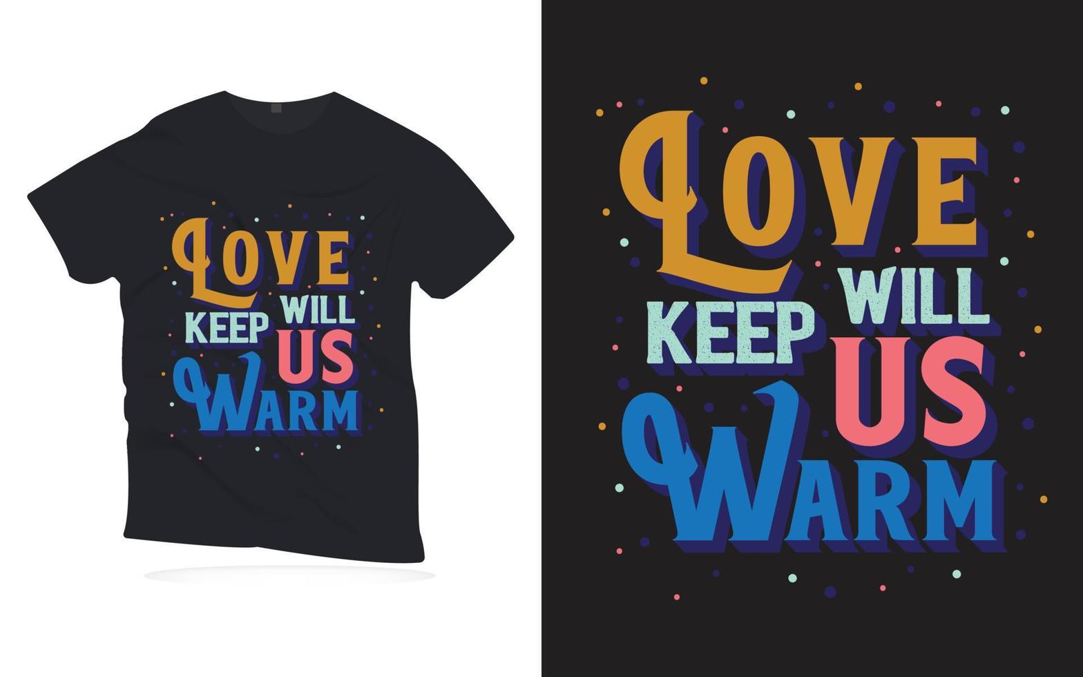 liefde zal ons warm houden. motiverende citaten belettering t-shirt design. vector