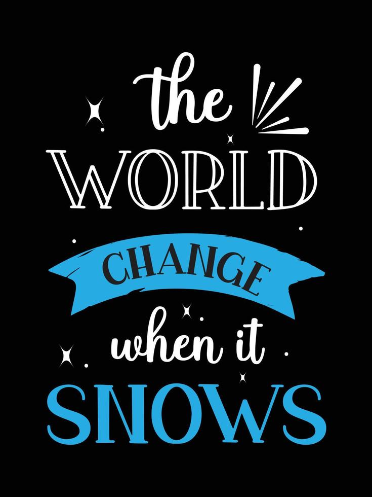 de wereld verandert als het sneeuwt. winter typografie t-shirt design. vector