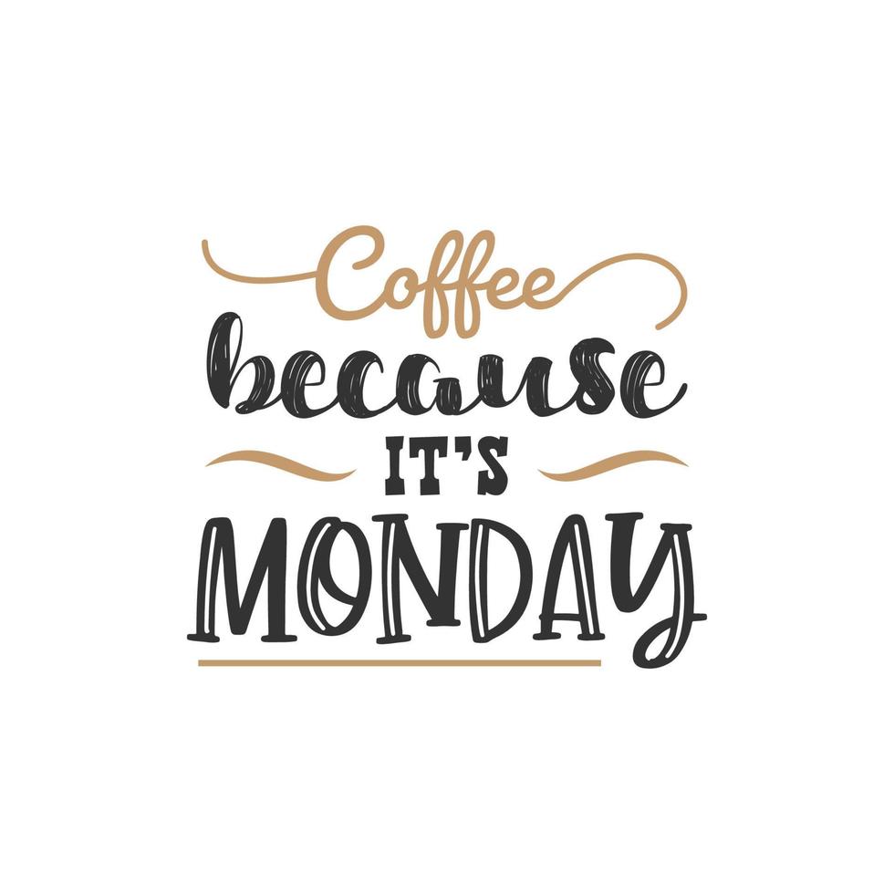 koffie omdat het maandag is, inspirerende citatenontwerp vector