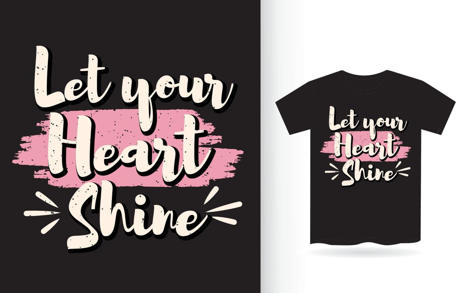 laat je hart schijnen typografie t-shirt vector