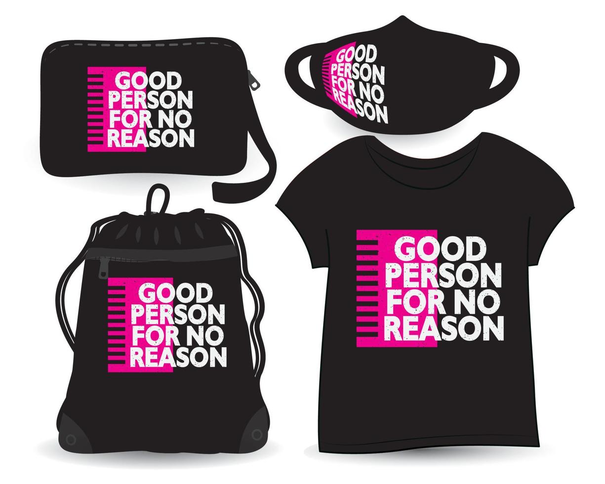 goed persoon zonder reden belettering van ontwerp voor t-shirt en merchandising vector