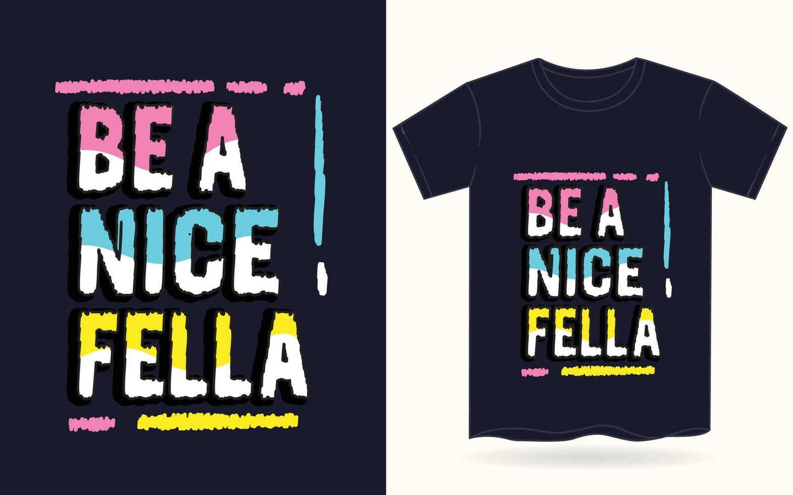 wees een aardige vent typografie voor t-shirt vector