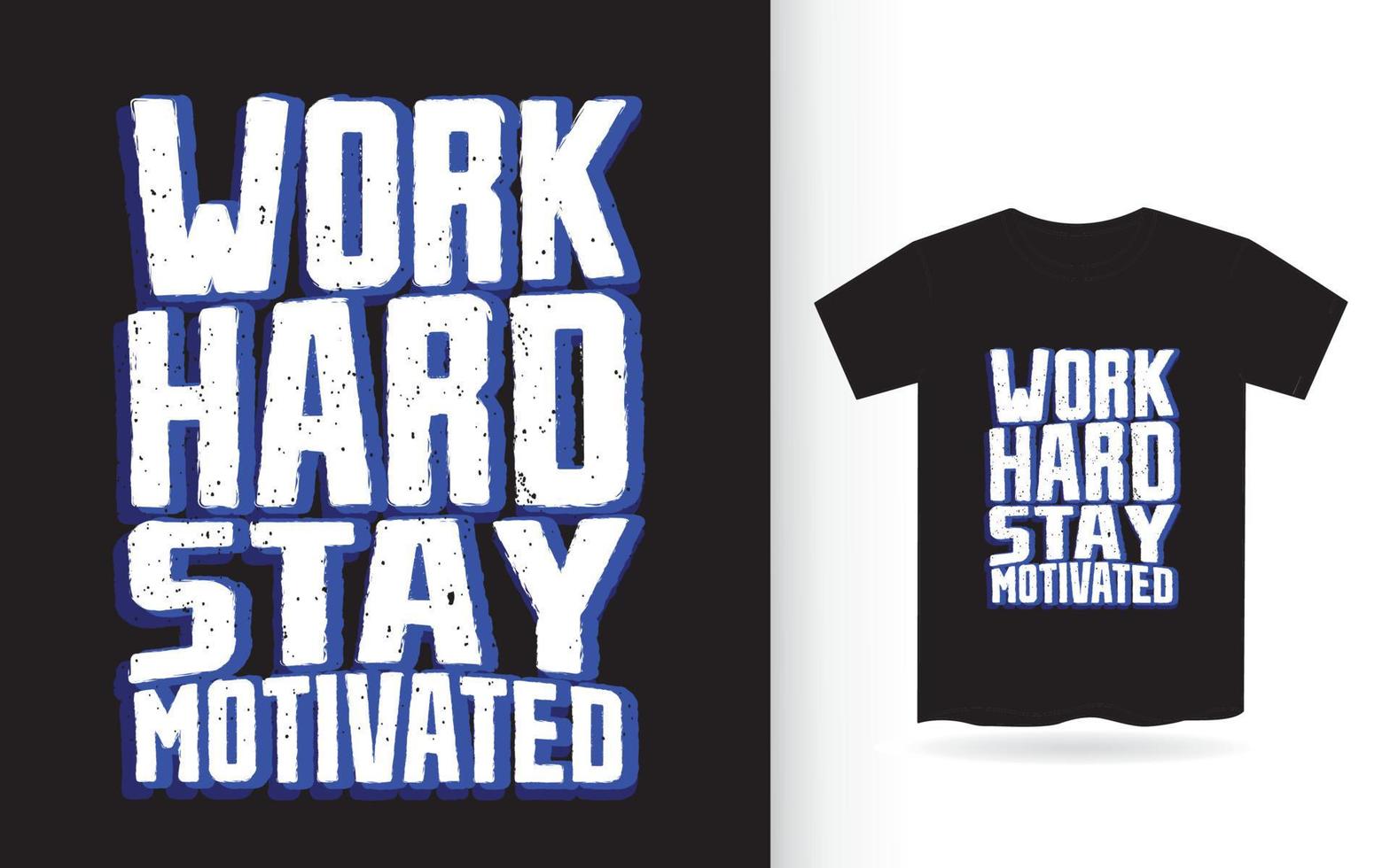 werk hard blijf gemotiveerd typografie t-shirt vector