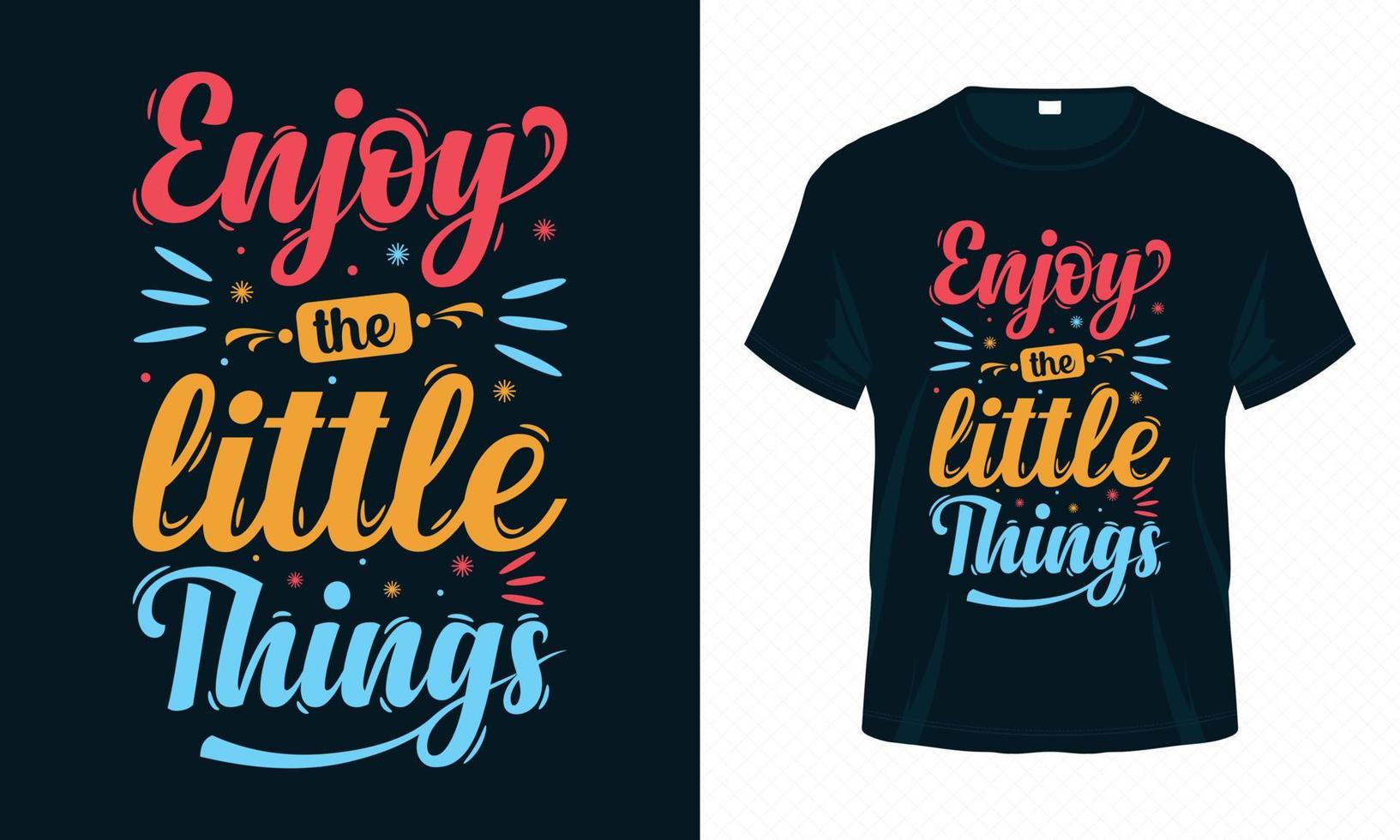 geniet van de kleine dingen-motiverende typografie t-shirt ontwerp vector. inspirerende citaten goed voor kleding, wenskaart, poster, draagtas en mokontwerp. vector