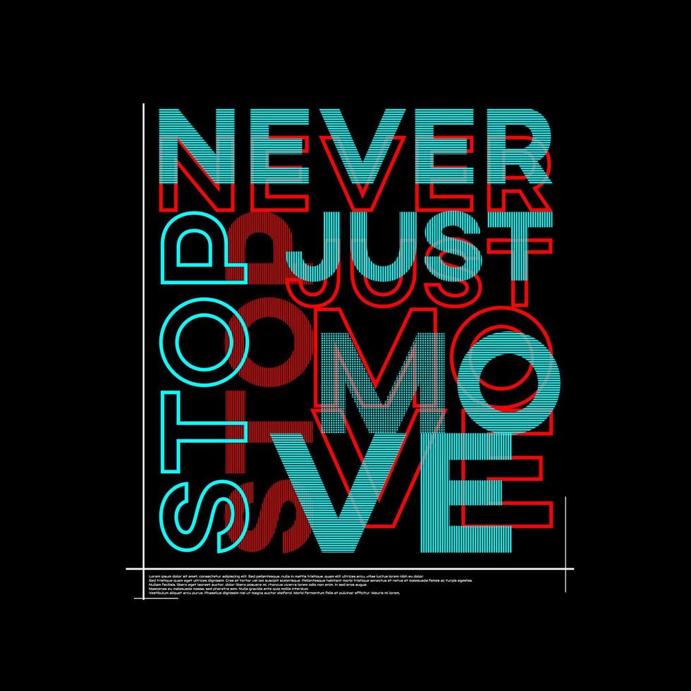 stop nooit, verplaats gewoon typografieposter en t-shirtontwerpvector vector