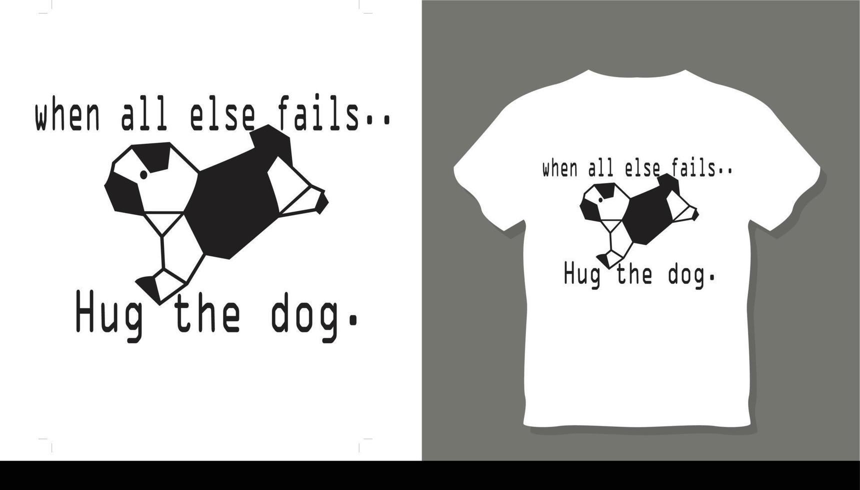 wanneer al het andere faalt, knuffel het honden-t-shirtontwerp vector