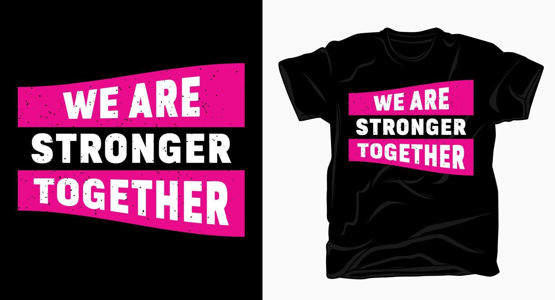 we zijn samen sterker slogan typografie t-shirt vector