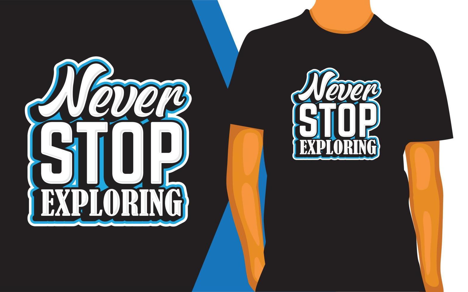 stop nooit met het verkennen van beletteringontwerp voor t-shirt vector