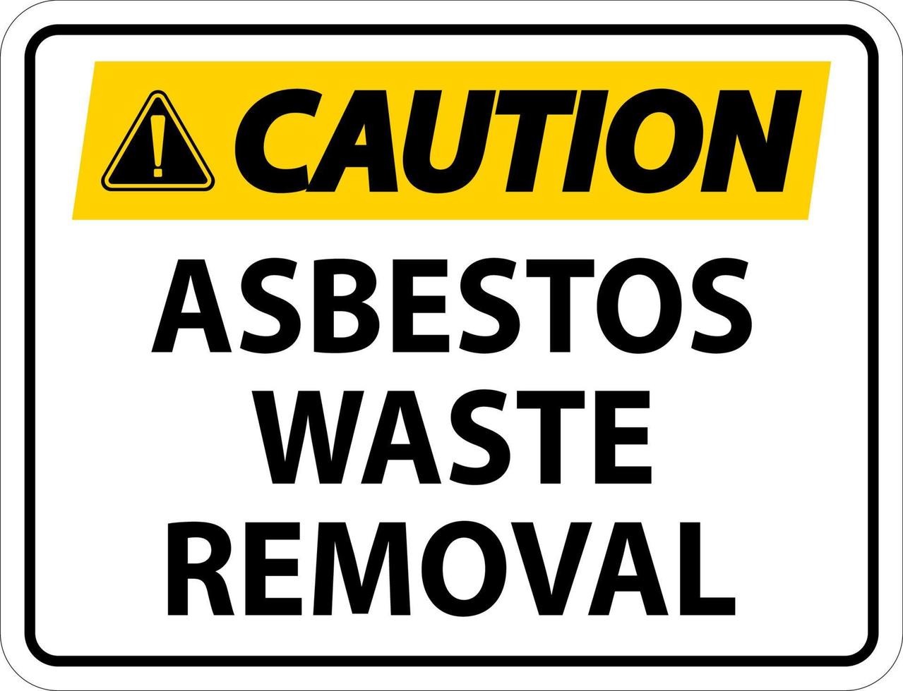 voorzichtigheid asbest afval verwijdering teken op witte achtergrond vector