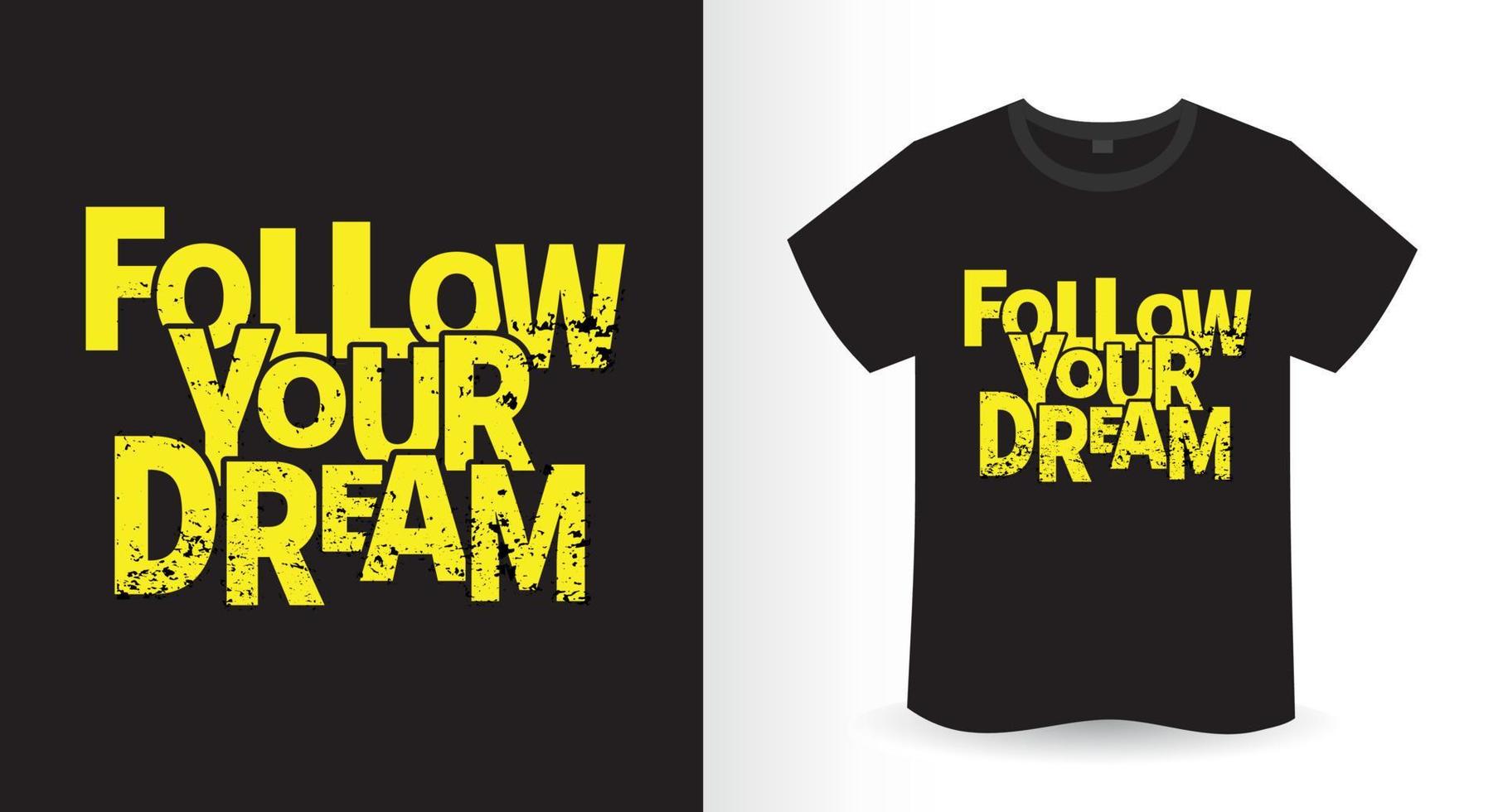 volg je droom slogan t-shirt vector